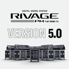 RIVAGE PM 数字调音台迎来V5.0版本固件更新，新功能兼具灵活性和兼容性！